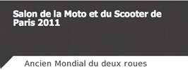 30 novembre - 04 décembre 2011 : Salon de la Moto et du Scooter de Paris